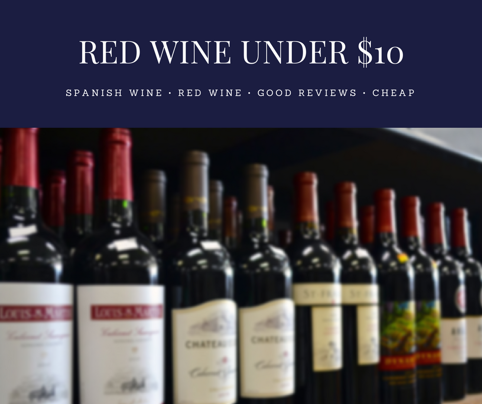 9 Spanish Good Cheap Red Wines Under $10