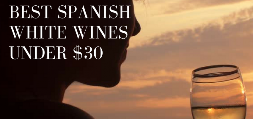 Best Spanish White Wines Under $30