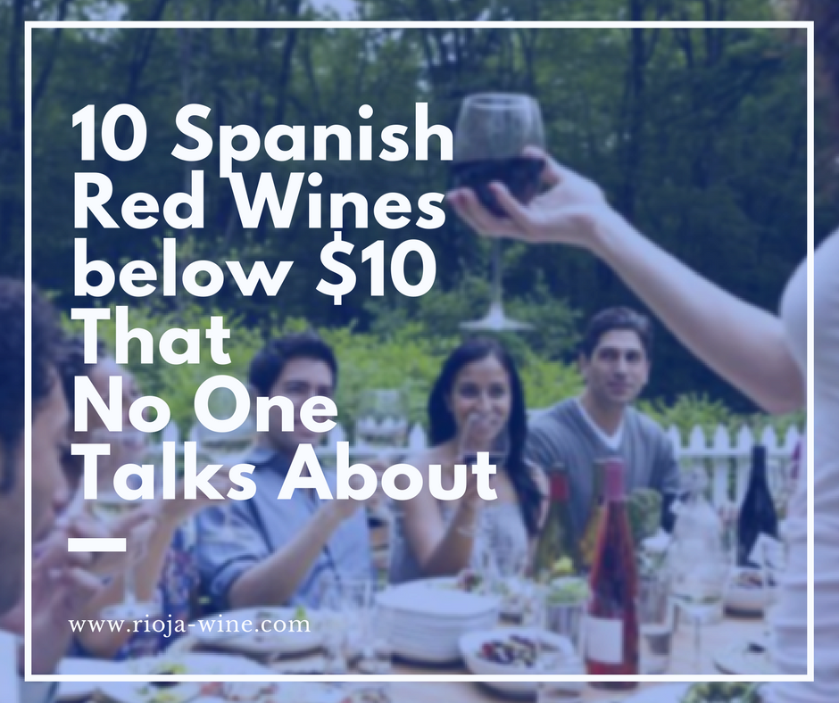 10 Spanish Red Wines below $10 That No One Talks About
